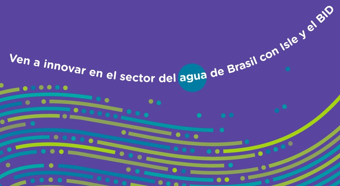 ¡Ven innovar sector agua Brasil Isle y BID!