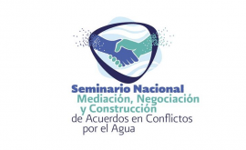 Seminario Nacional Mediación, Negociación y Construcción Acuerdos Conflictos Agua