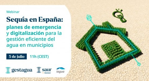 Webinar: "Sequía España: planes emergencia y digitalización gestión eficiente agua municipios"