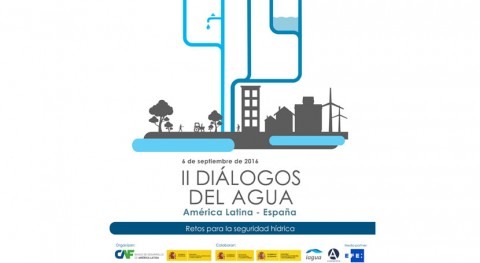 II Diálogos Agua América Latina y España: Retos seguridad hídrica