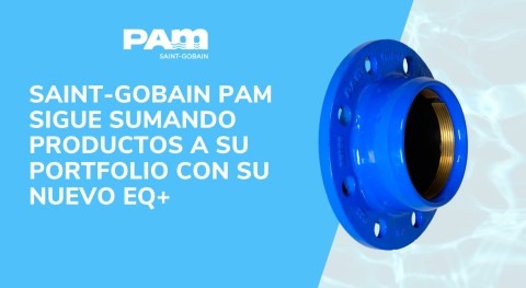 Saint-Gobain PAM sigue sumando productos portfolio nuevo eQ+