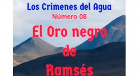 Crímenes Agua: Oro Negro Ramsés (Parte 2)