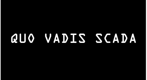 Quo Vadis SCADA