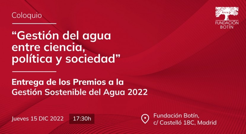 Coloquio "Gestión agua ciencia, política y sociedad" y Entrega Premios Gestión Sostenible Agua 2022